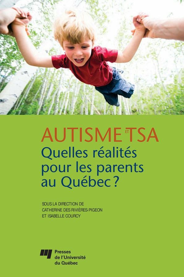 Autisme et TSA: quelles réalités pour les parents au Québec?: Santé et bien-être des parents d'enfant ayant un trouble dans le spectre de l'autisme au Québec