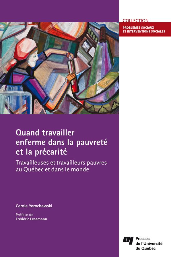 Quand travailler enferme dans la pauvreté et la précarité: Travailleuses et travailleurs pauvres au Québec et dans le monde