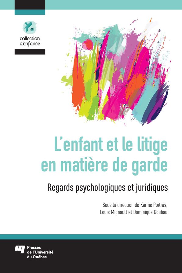 L'enfant et le litige en matière de garde: Regards psychologiques et juridiques
