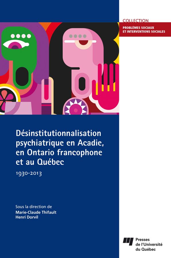 Désinstitutionnalisation psychiatrique en Acadie, en Ontario francophone et au Québec, 1930-2013