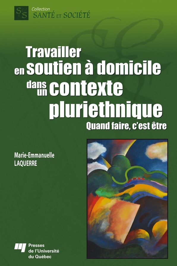 Travailler en soutien à domicile dans un contexte pluriethnique: Quand faire, c'est être