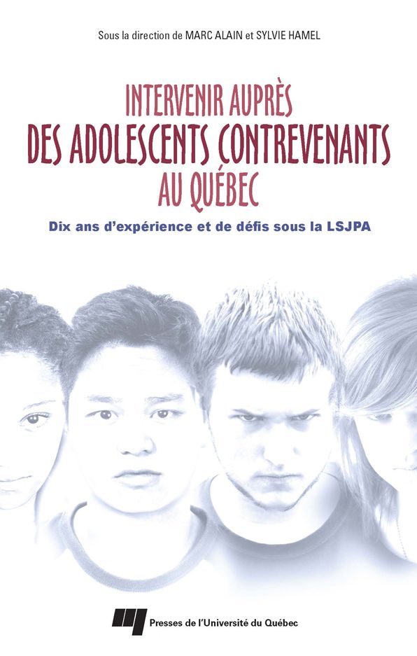 Intervenir auprès des adolescents contrevenants au Québec: Dix ans d'expérience et de défis sous la LSJPA