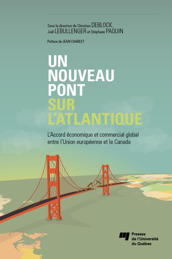 Un nouveau pont sur l'Atlantique: L'Accord économique et commercial global entre l'Union européenne et le Canada