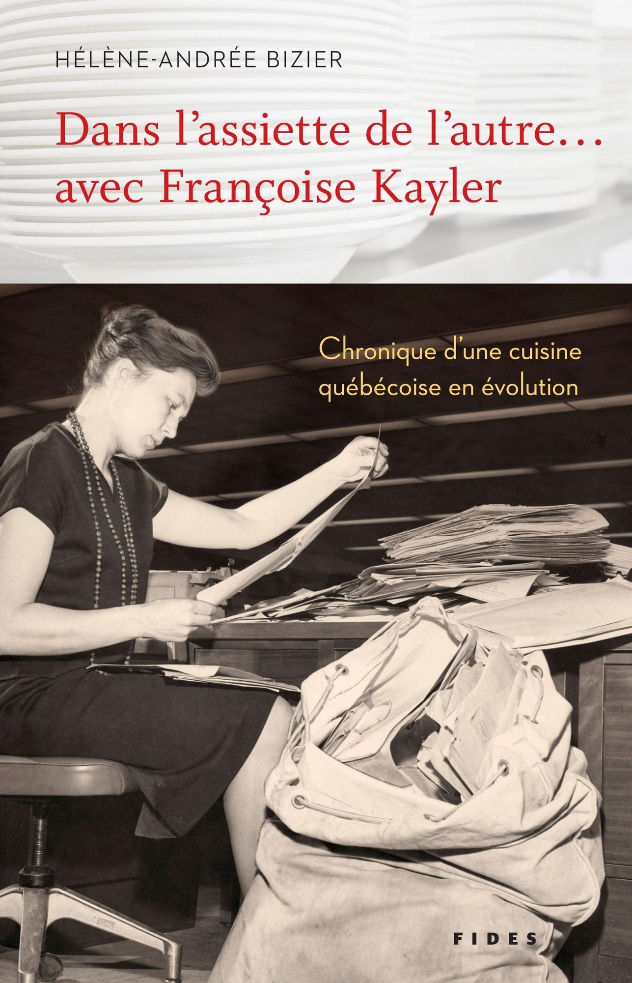 Dans l'assiette de l'autre... avec Françoise Kayler: Chronique d'une cuisine québécoise en évolution