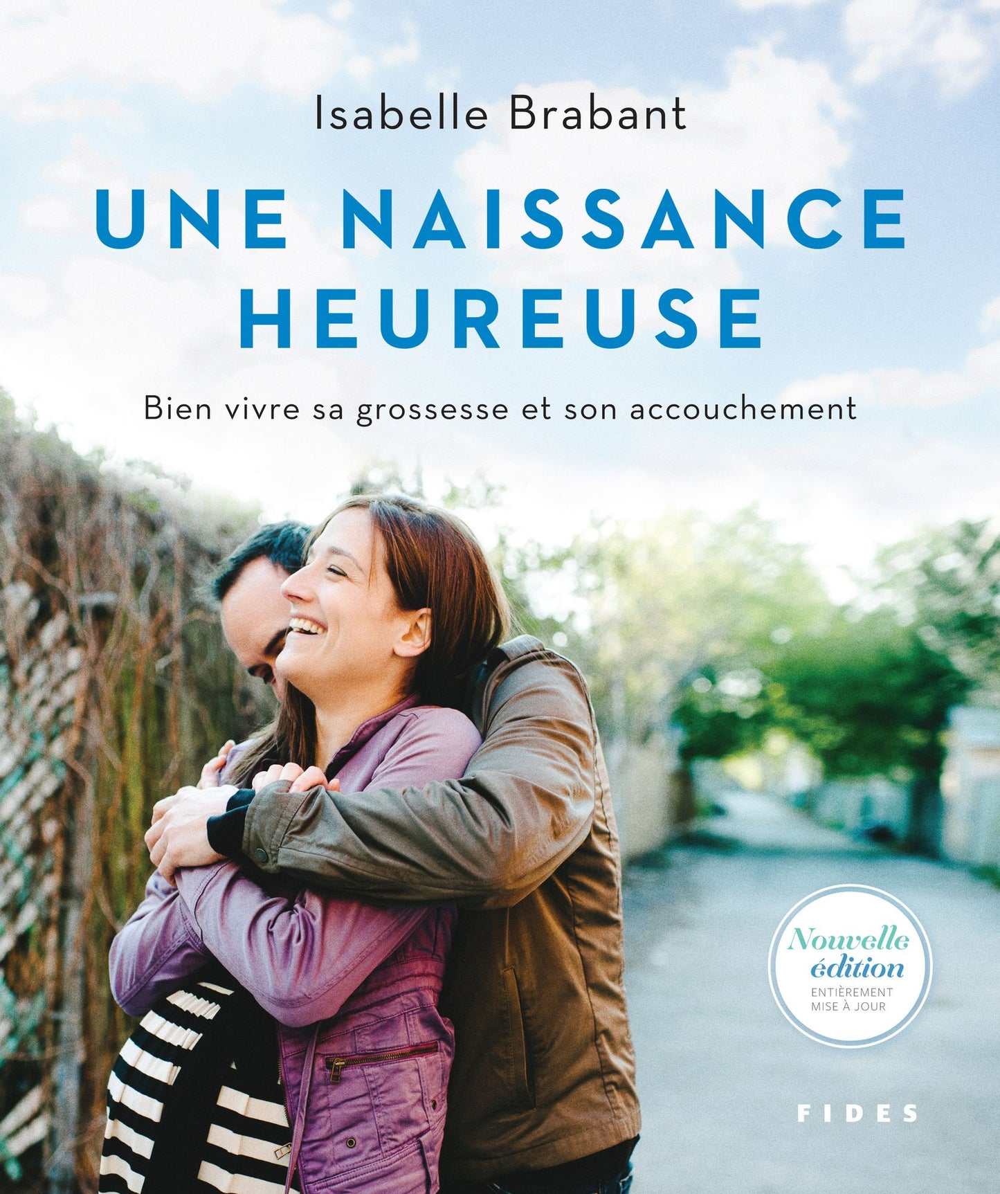 Une naissance heureuse: Bien vivre sa grossesse et son accouchement