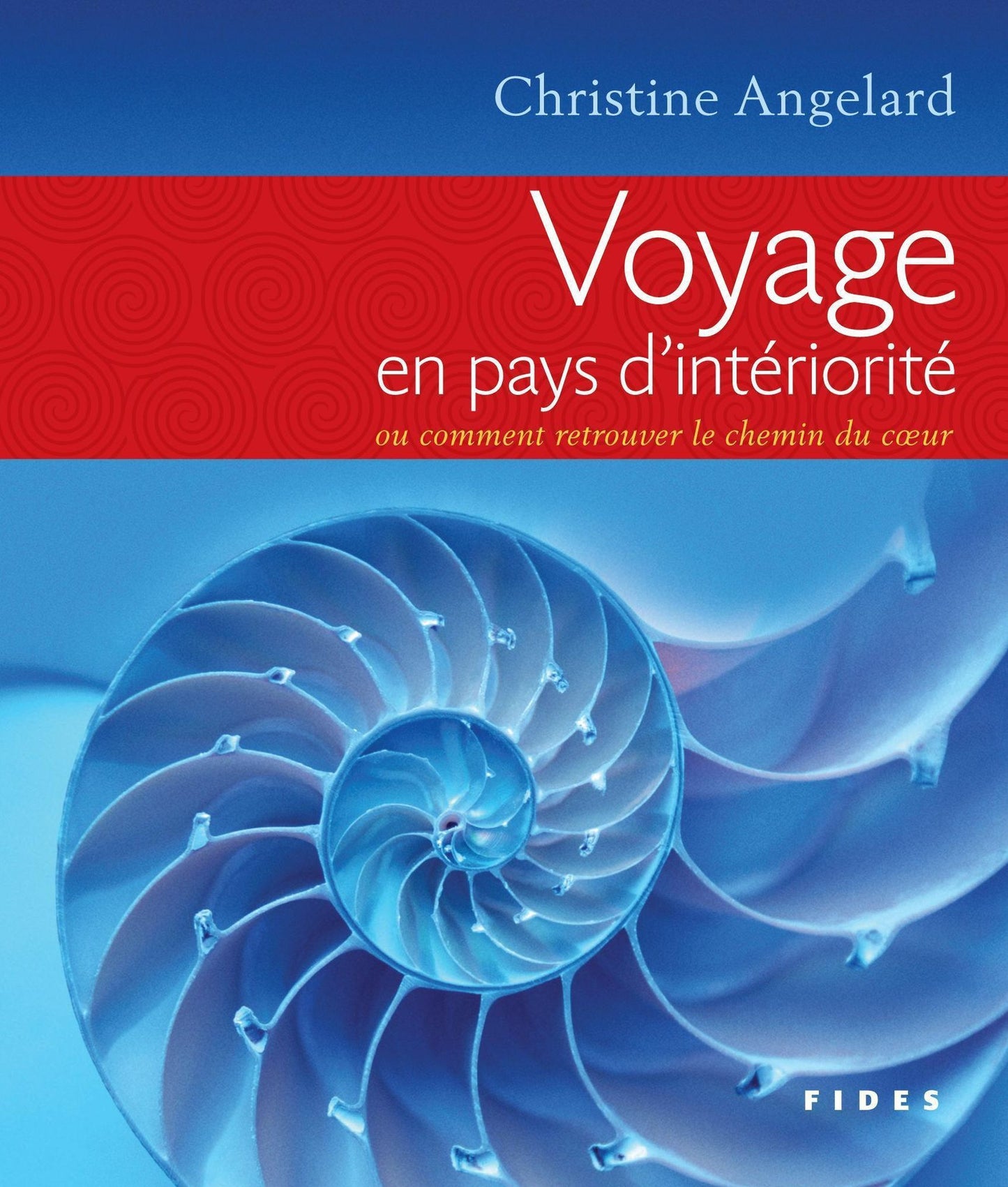 Voyage en pays d'intériorité: ou comment retrouver le chemin du coeur