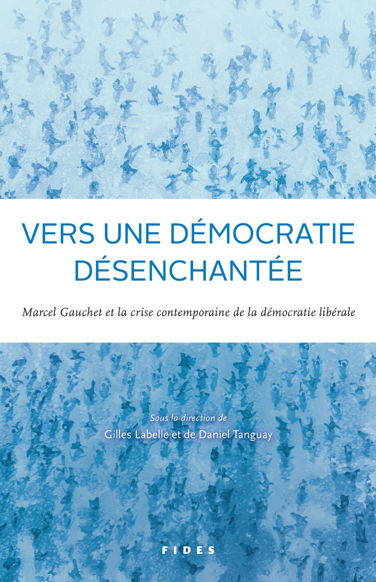Vers une démocratie désenchantée?: Marcel Gauchet et la crise contemporaine de la démocratie libérale