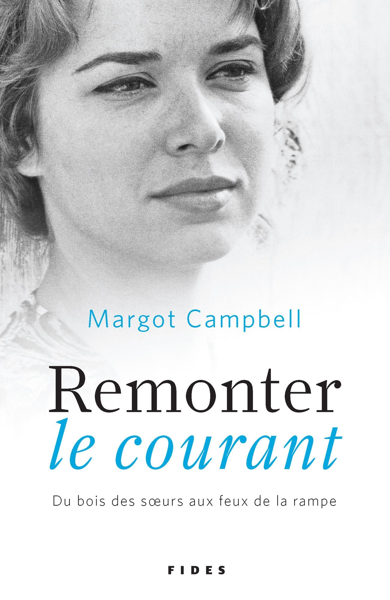 Remonter le courant: Du bois des soeurs aux feux de la rampe