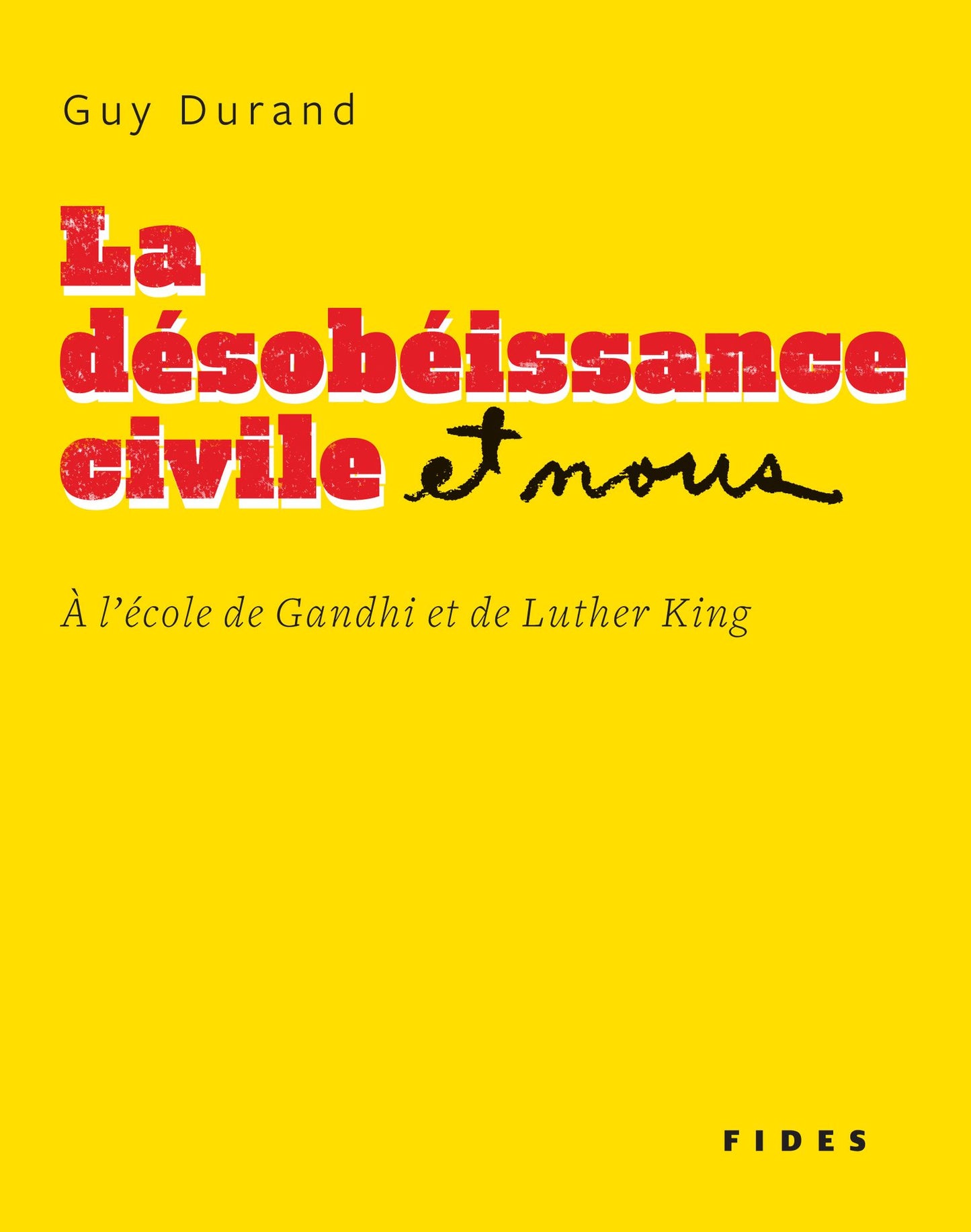 La désobéissance civile et nous: À l'école de Gandhi et de Luther King