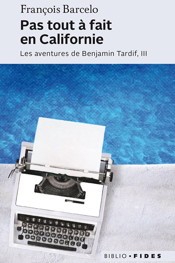 Pas tout à fait en Californie: Les aventures de Benjamin Tardif, III