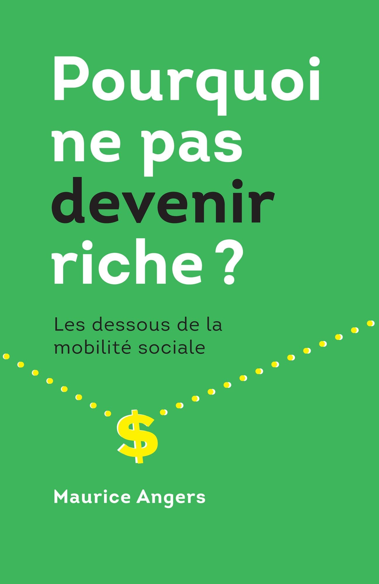 Pourquoi ne pas devenir riche?: Les dessous de la mobilité sociale