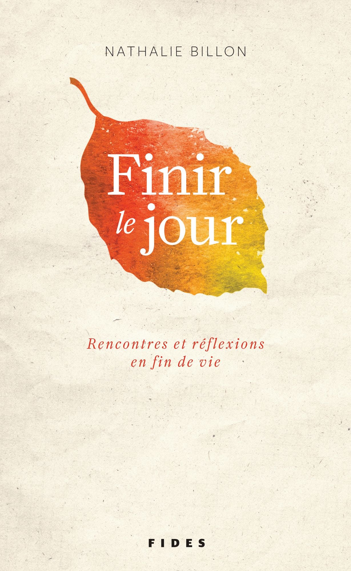 Finir le jour: Rencontres et réflexion en fin de vie