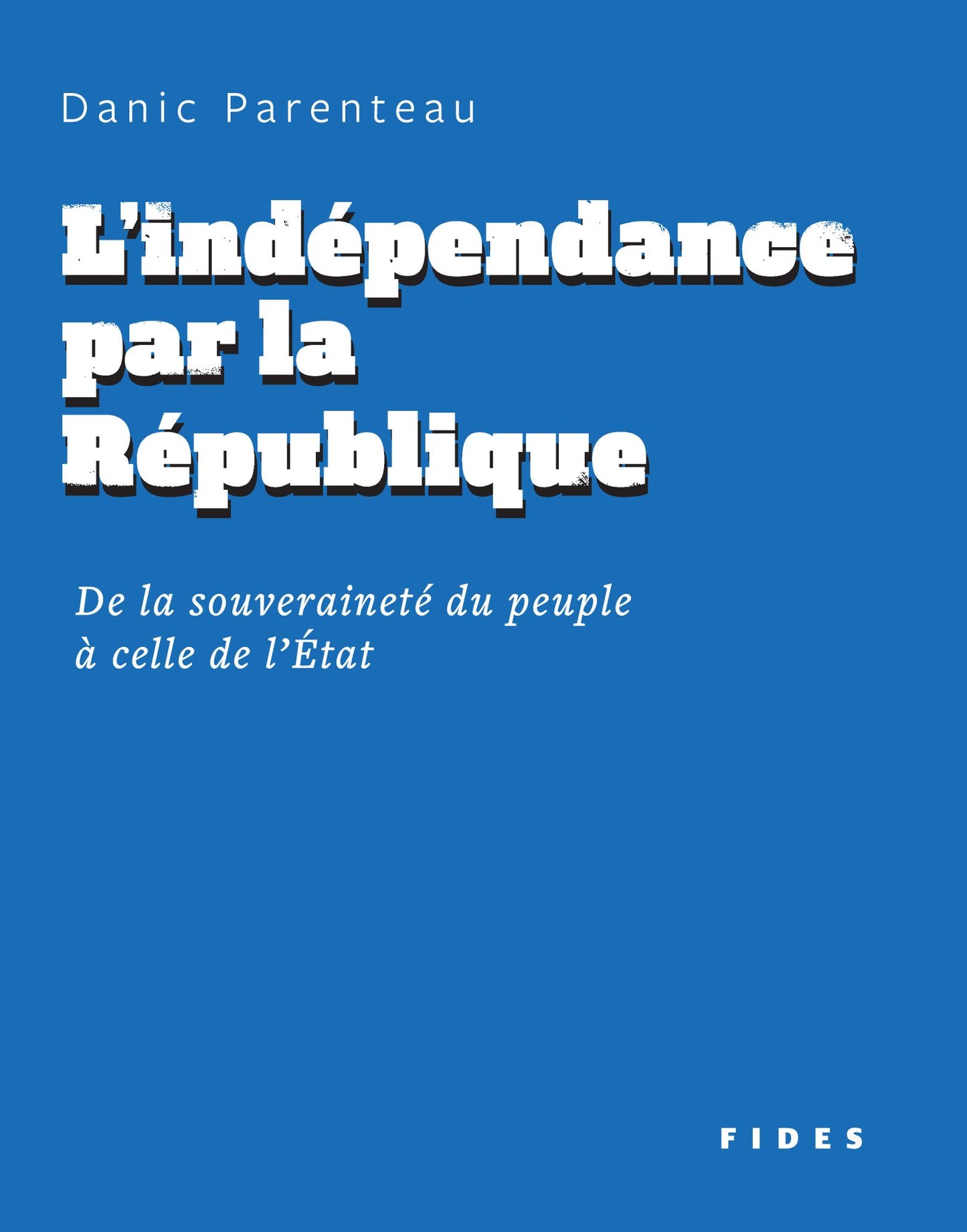 L'indépendance par la République: De la souveraineté du peuple à celle de l'État