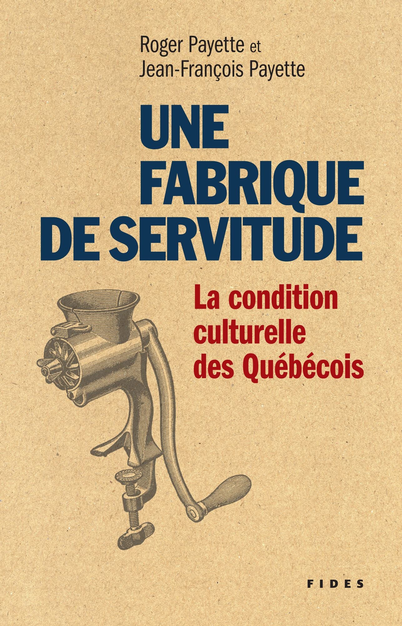 Une fabrique de servitude: La condition culturelle des Québécois