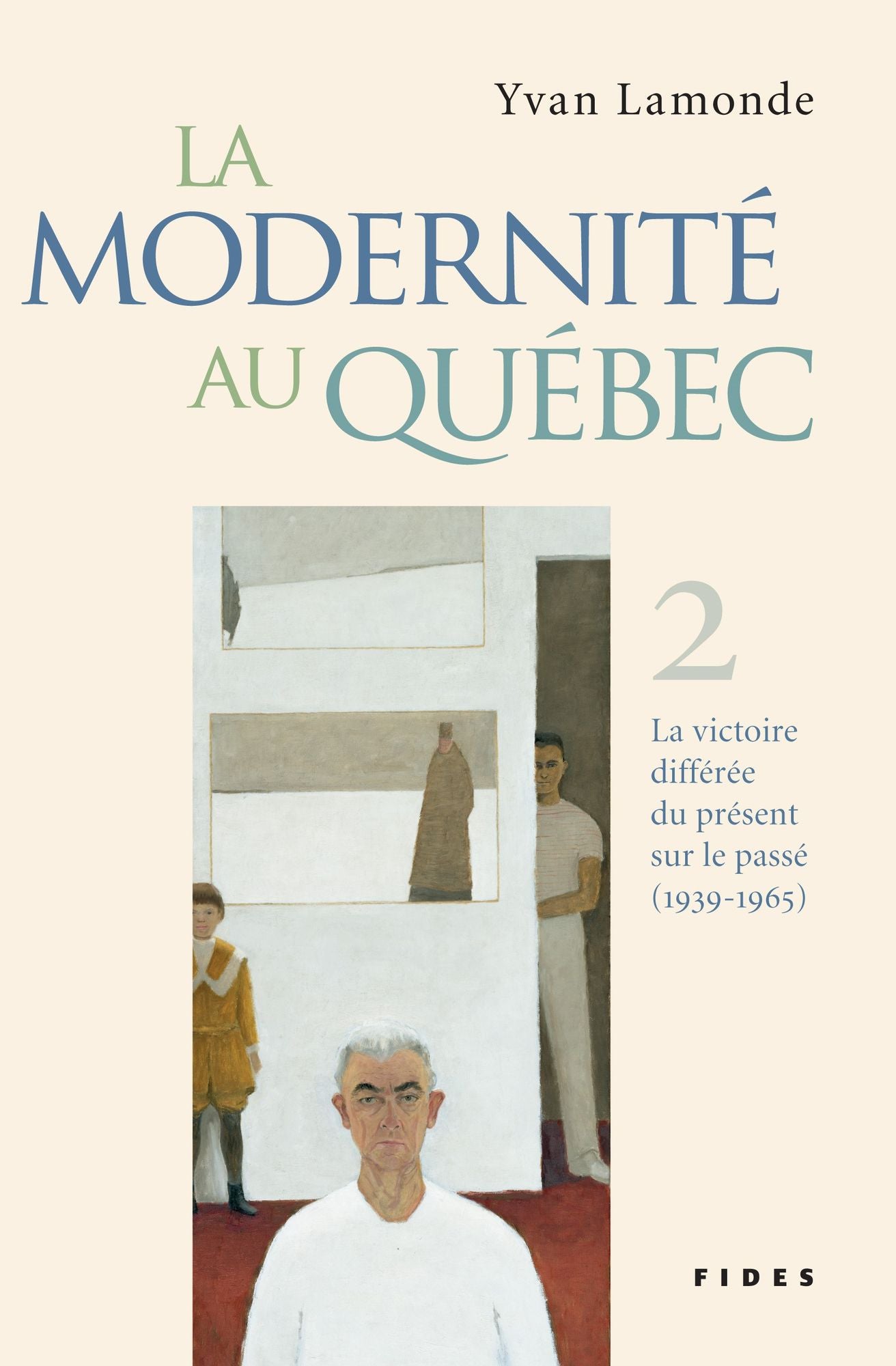 La modernité au Québec, T.2: La victoire différée du présent sur le passé (1939-1965)