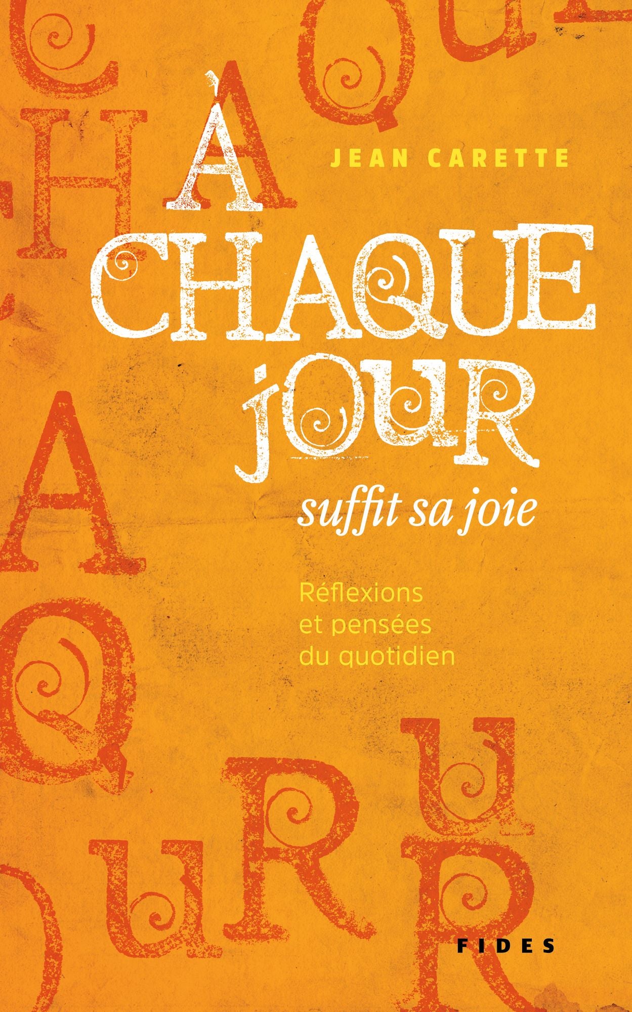 À chaque jour suffit sa joie: Réflexions et pensées du quotidien