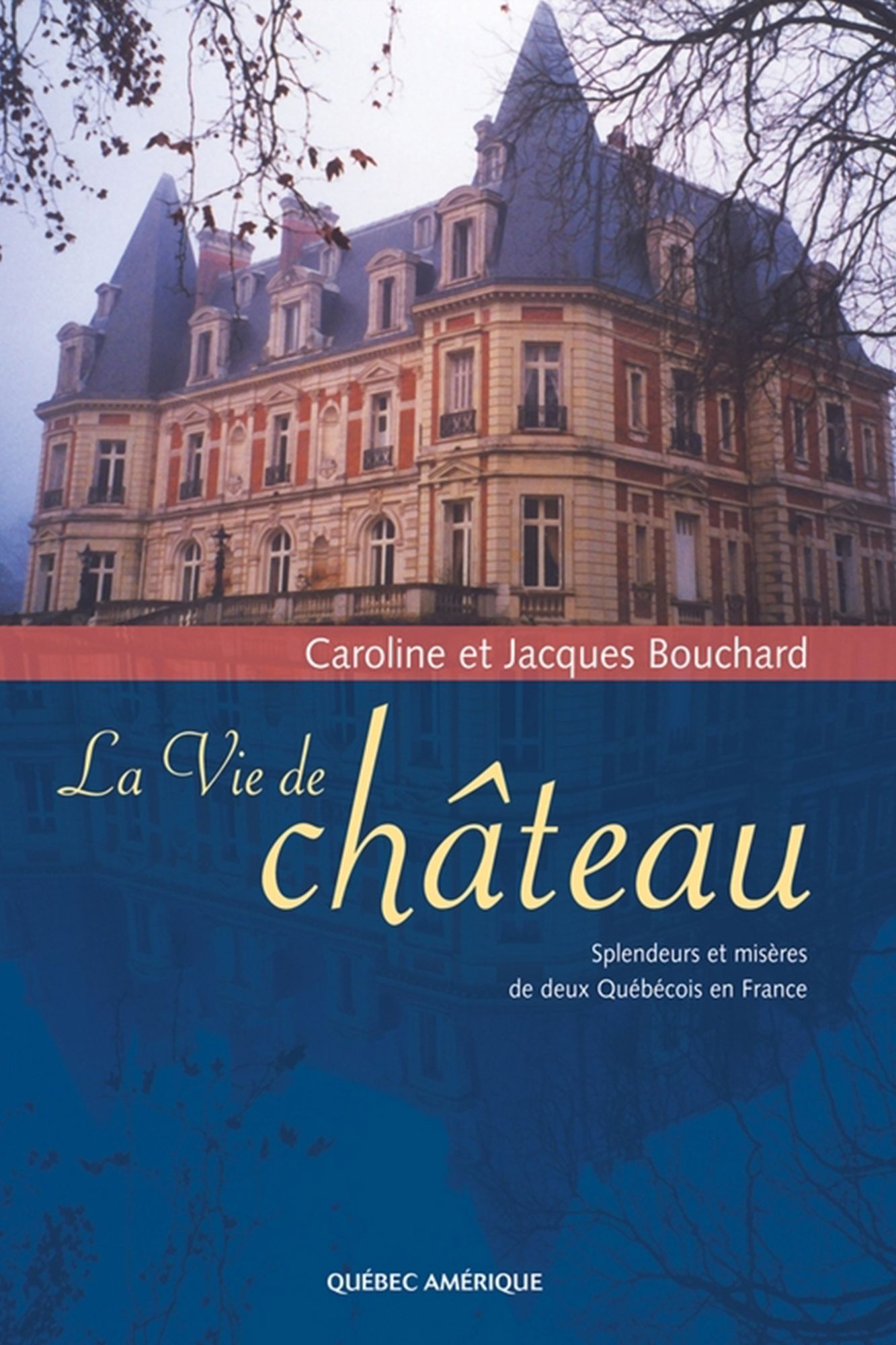 La Vie de château: Splendeurs et misères de deux Québécois en France