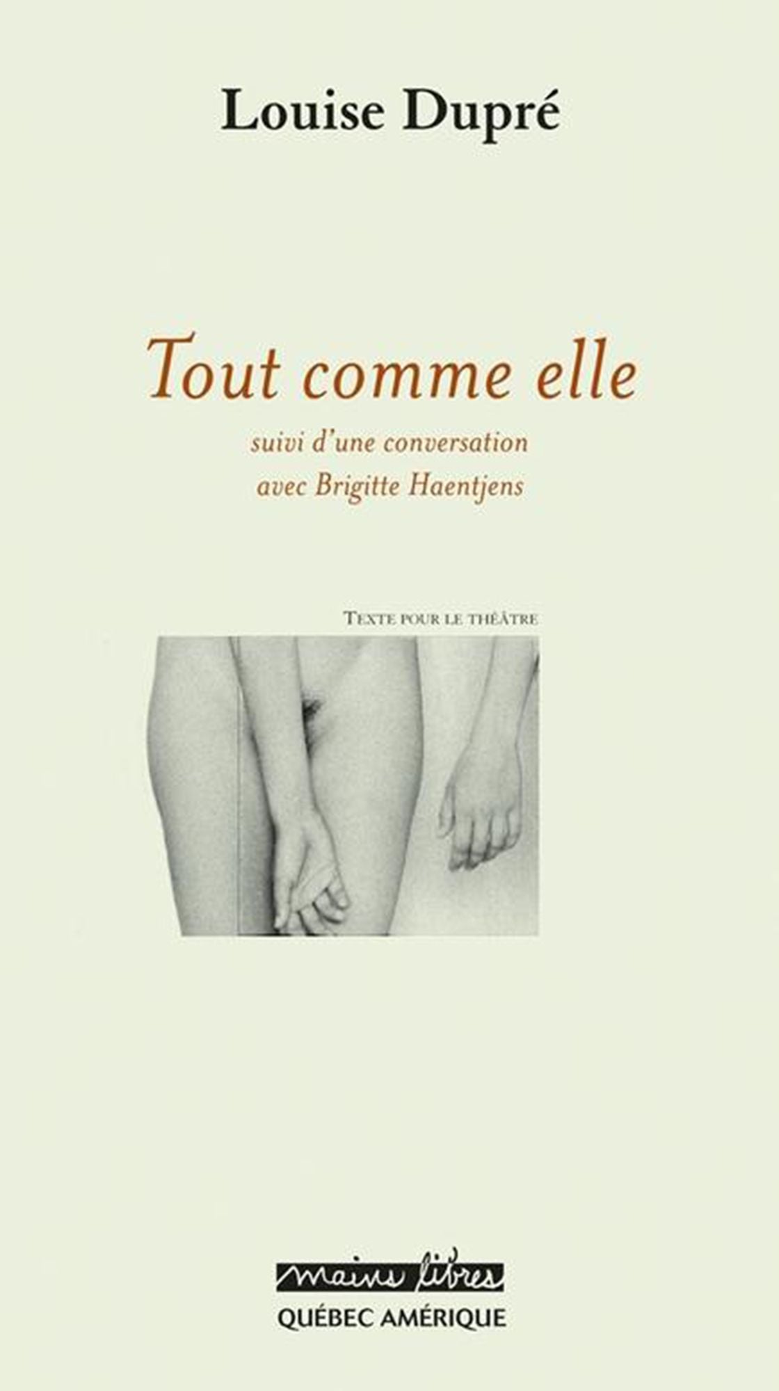 Tout comme elle: suivi d'une conversation avec Brigitte Haentjens