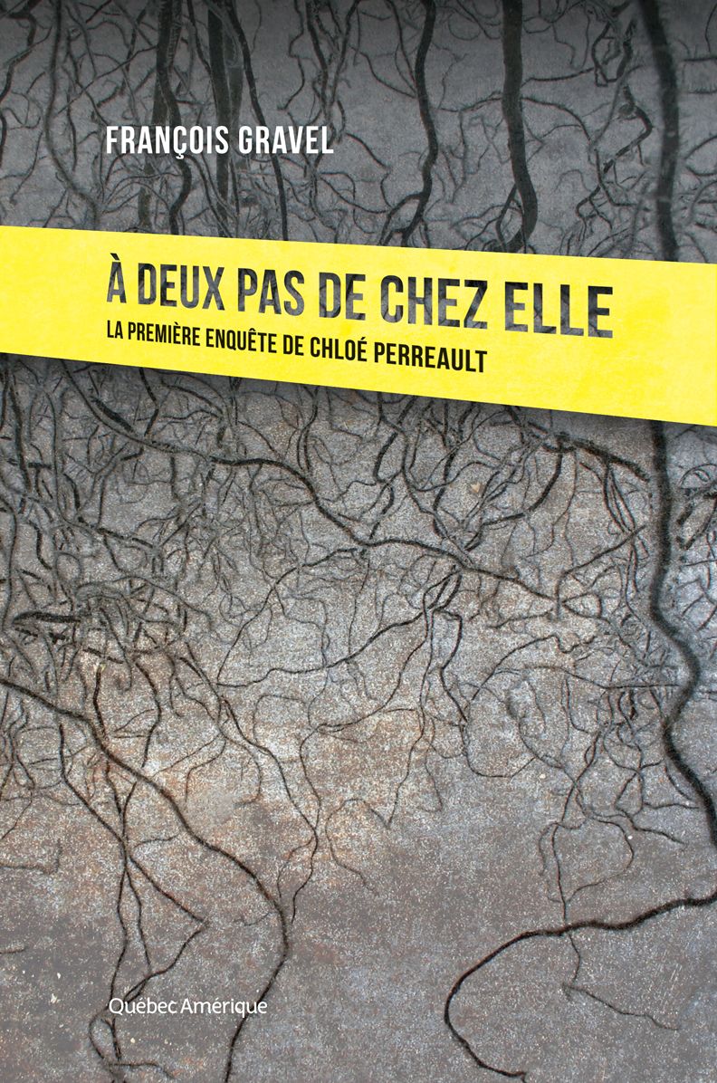 À deux pas de chez elle: La première enquête de Chloé Perreault