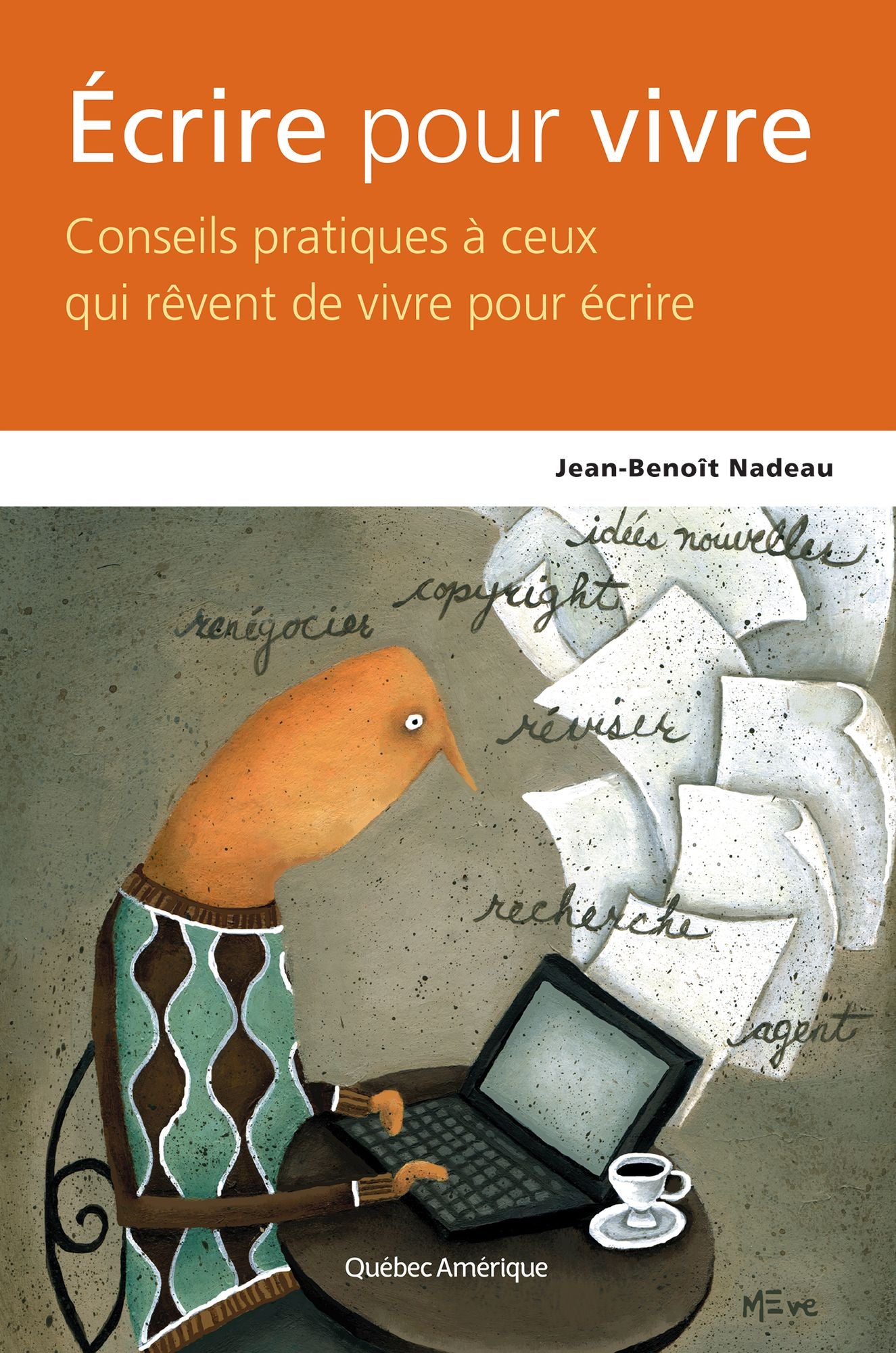 Écrire pour vivre: Conseils pratiques à ceux qui rêvent de vivre pour écrire