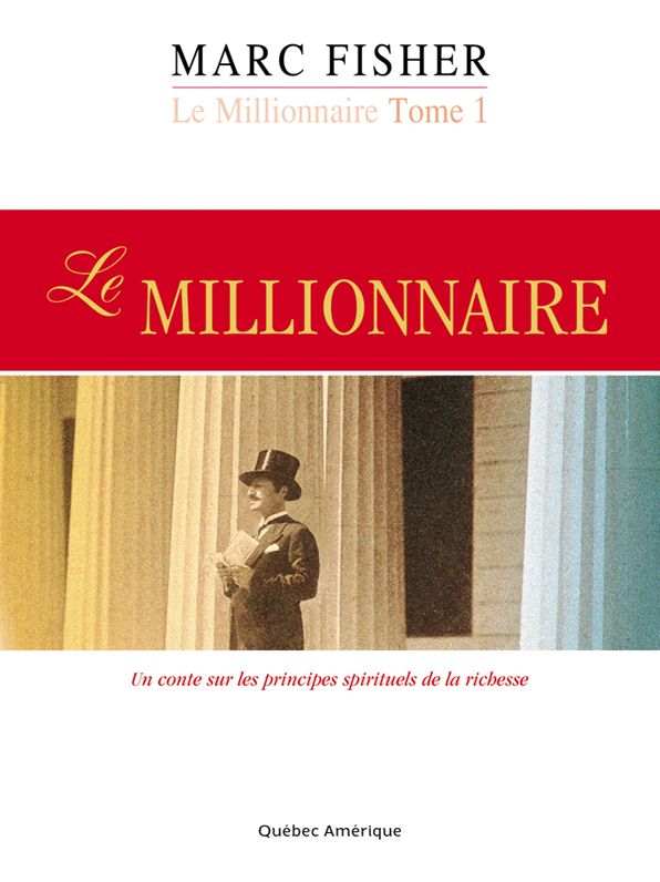 Le Millionnaire, Tome 1: Un conte sur les principes spirituels de la richesse