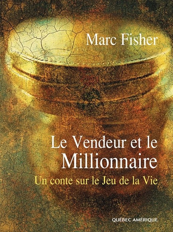 Le Vendeur et le Millionnaire: Un conte sur le Jeu de la Vie