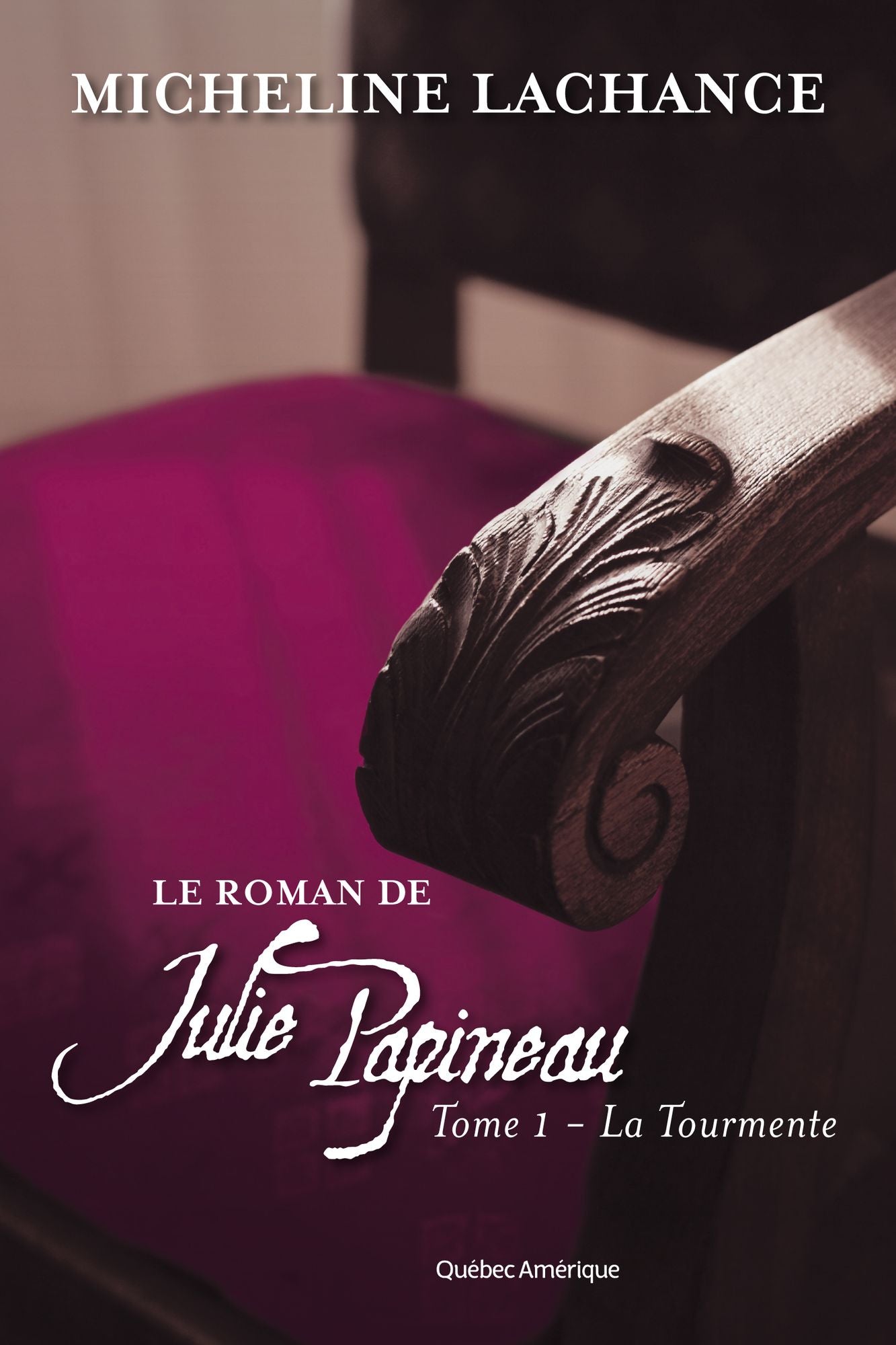 Le Roman de Julie Papineau Tome 1 - La Tourmente: La Tourmente
