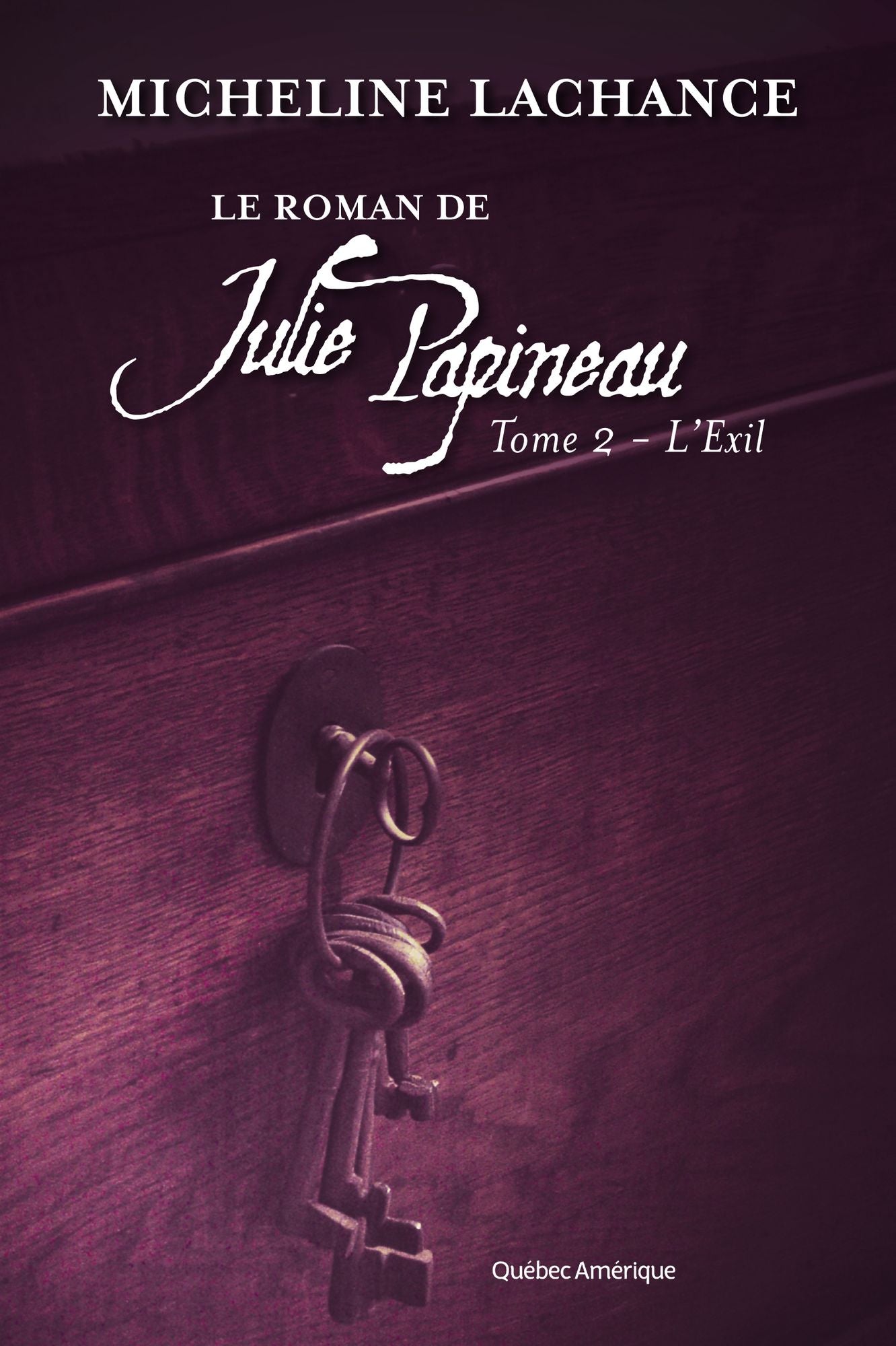 Le Roman de Julie Papineau Tome 2 - L'Exil: L'Exil