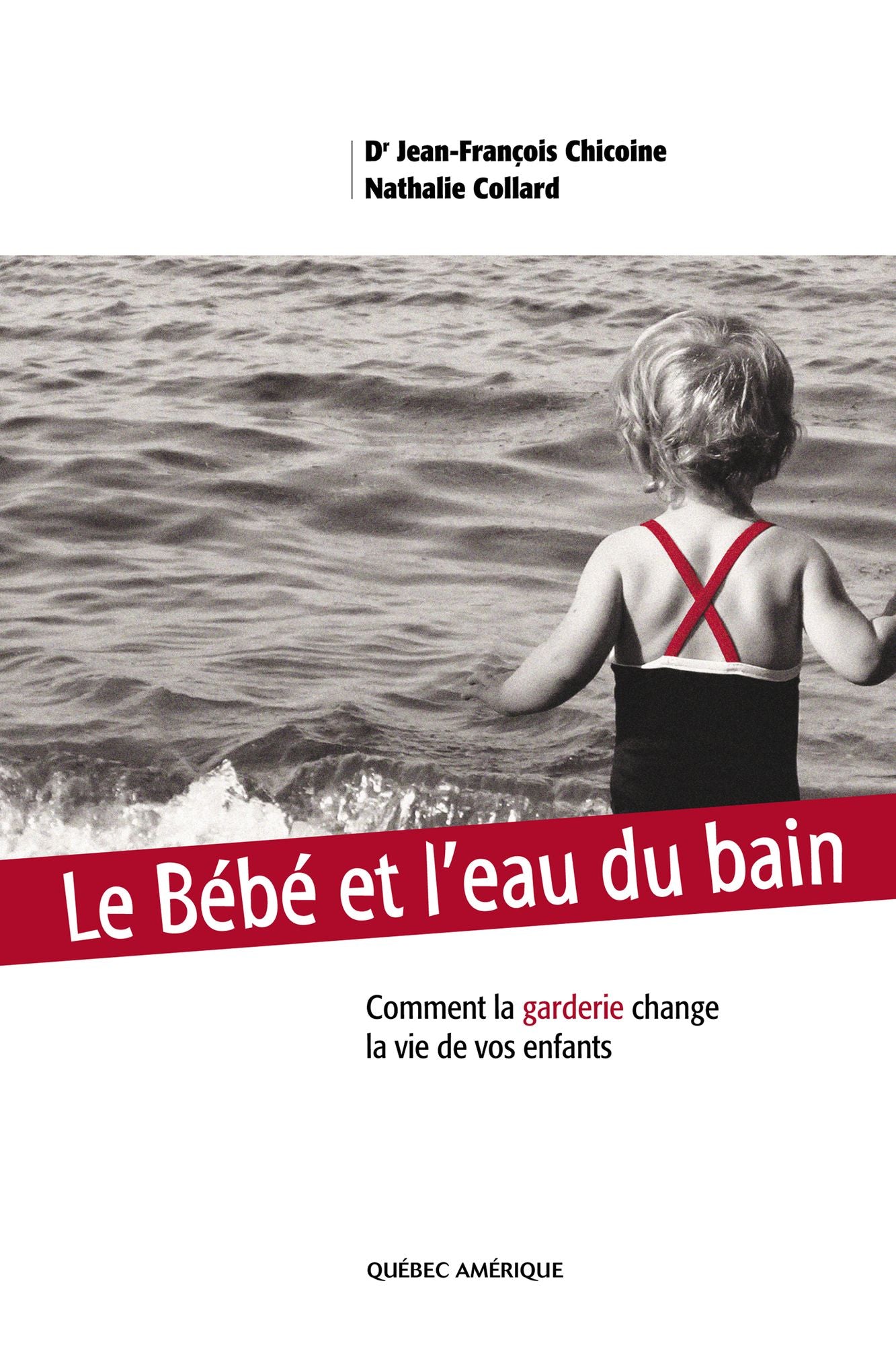 Le Bébé et l'eau du bain: Comment la garderie change la vie de vos enfants