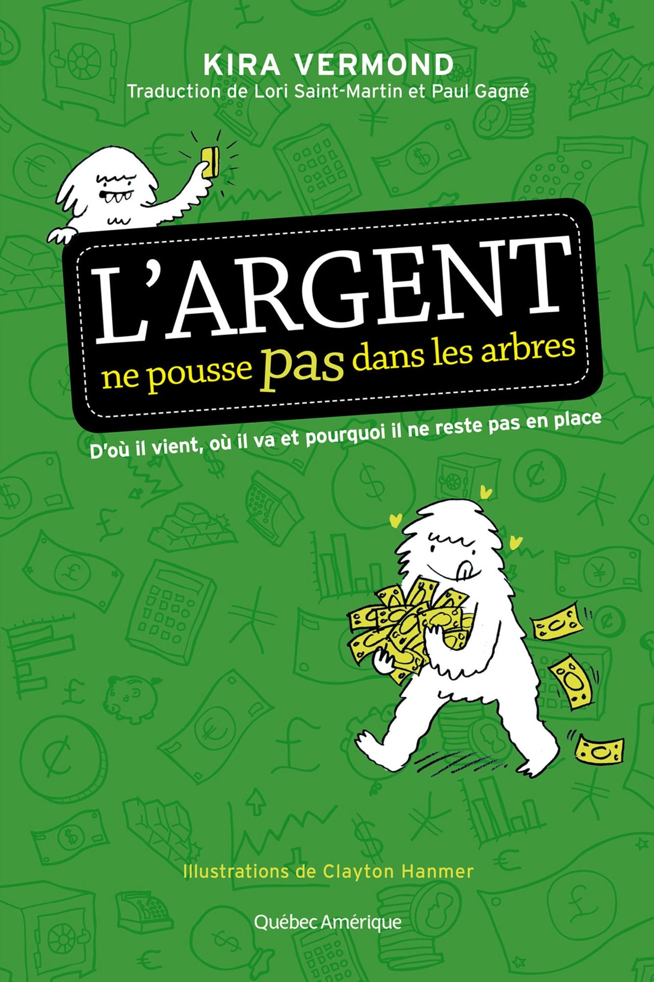 L'Argent ne pousse pas dans les arbres: D'où il vient, où il va et pourquoi il ne reste pas en place