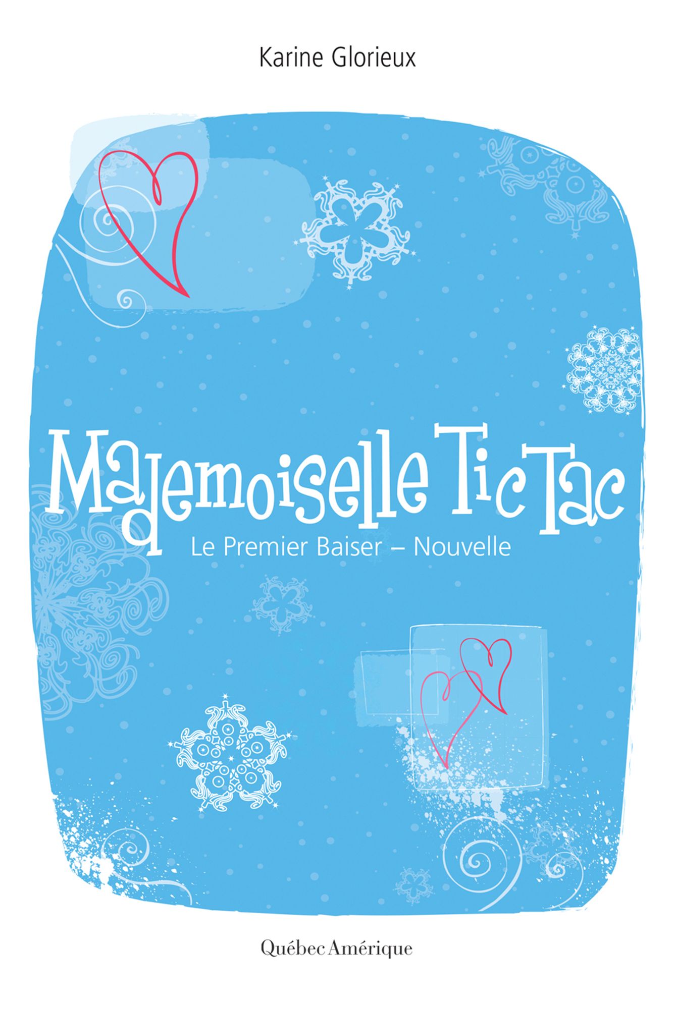 Mademoiselle Tic-Tac. Le Premier Baiser: (nouvelle)