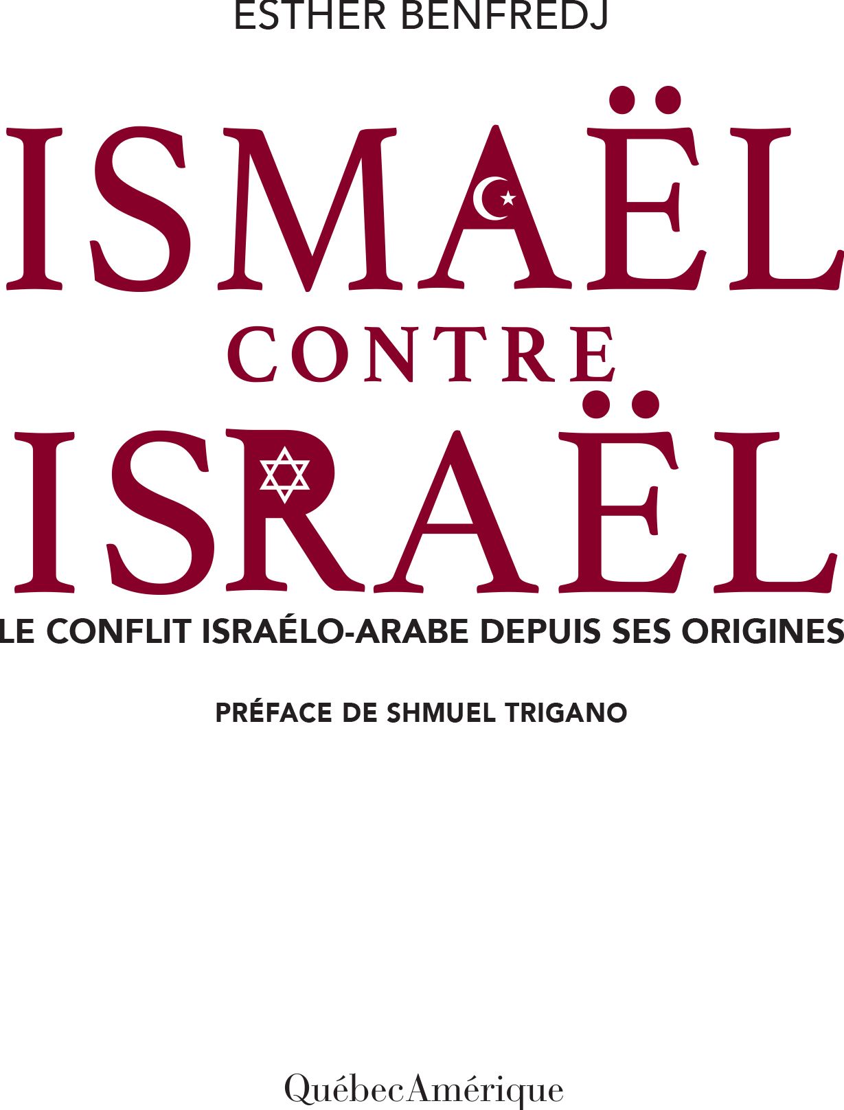 Ismaël contre Israël: Le conflit israélo-arabe depuis ses origines
