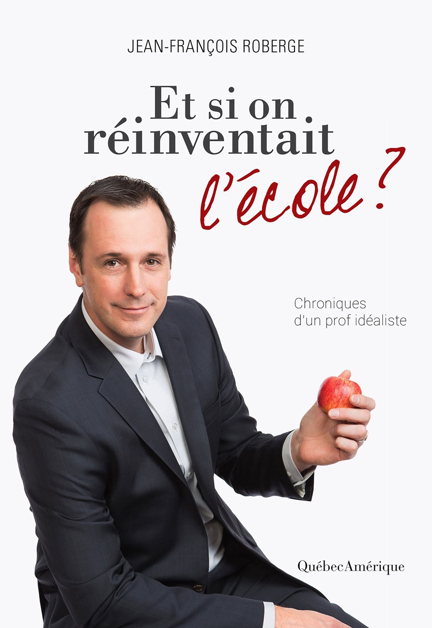 Et si on réinventait l'école ?: Chronique d'un prof idéaliste