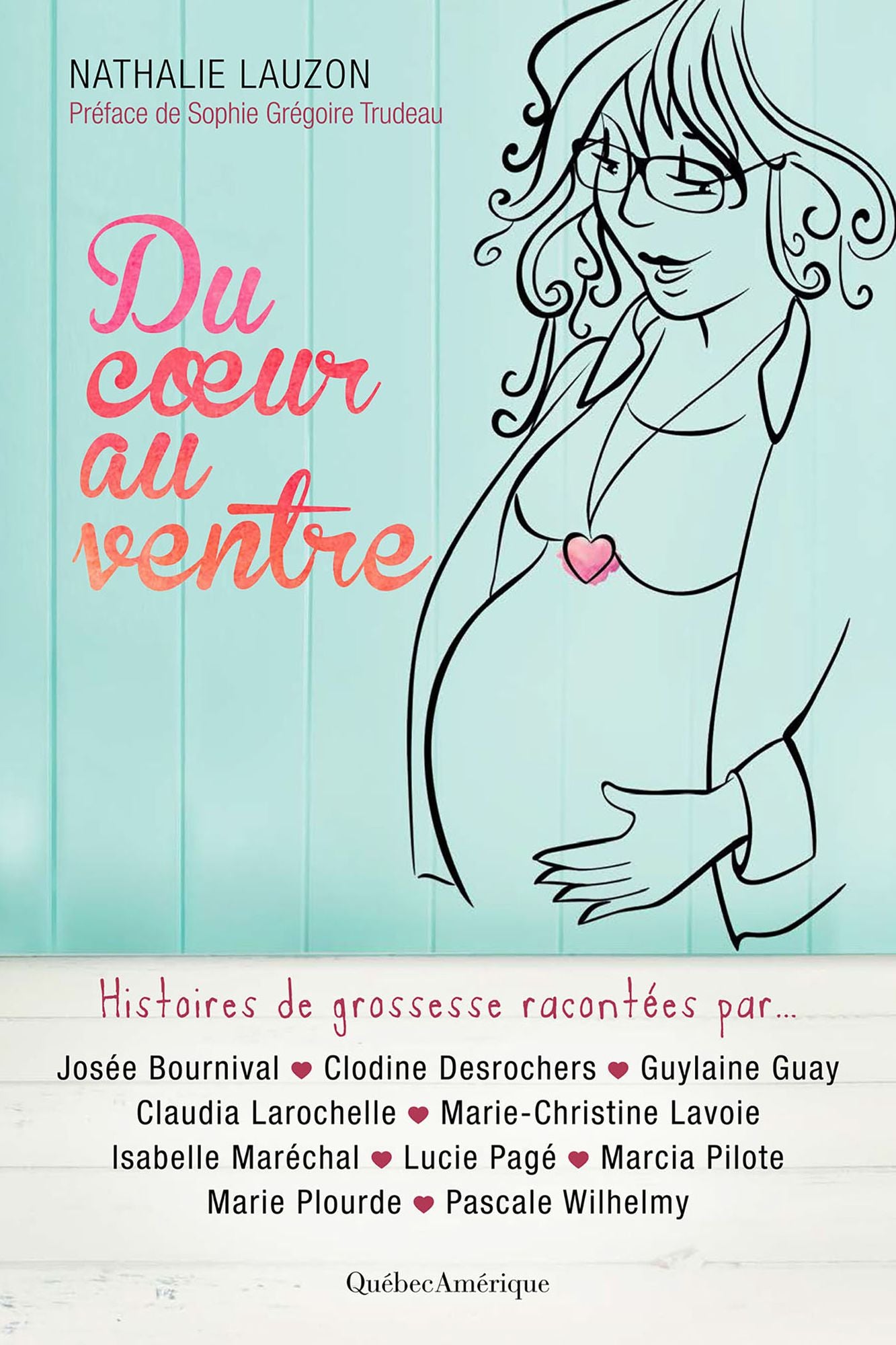 Du coeur au ventre: Histoires de grossesse