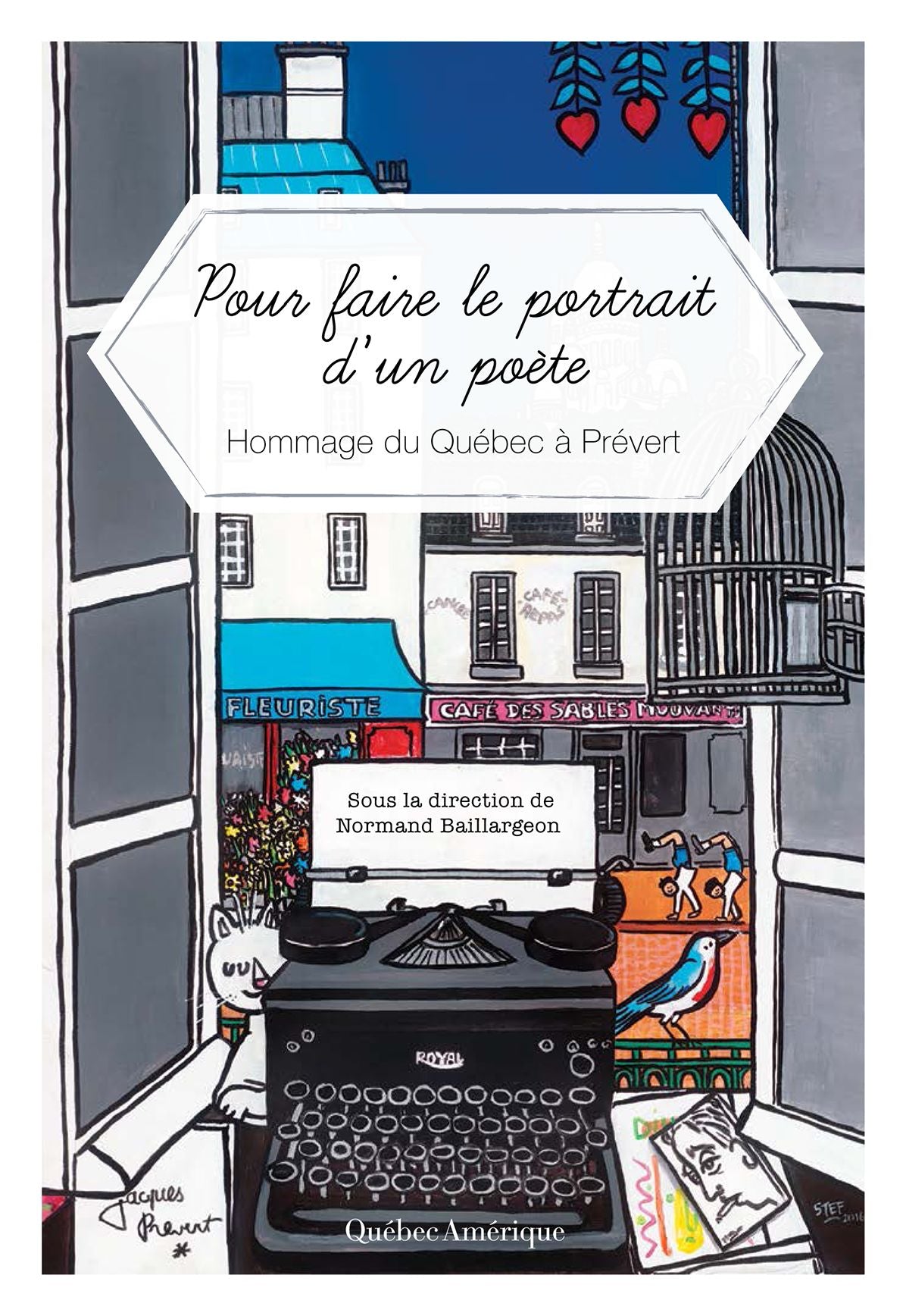 Pour faire le portrait d'un poète: Hommage du Québec à Prévert