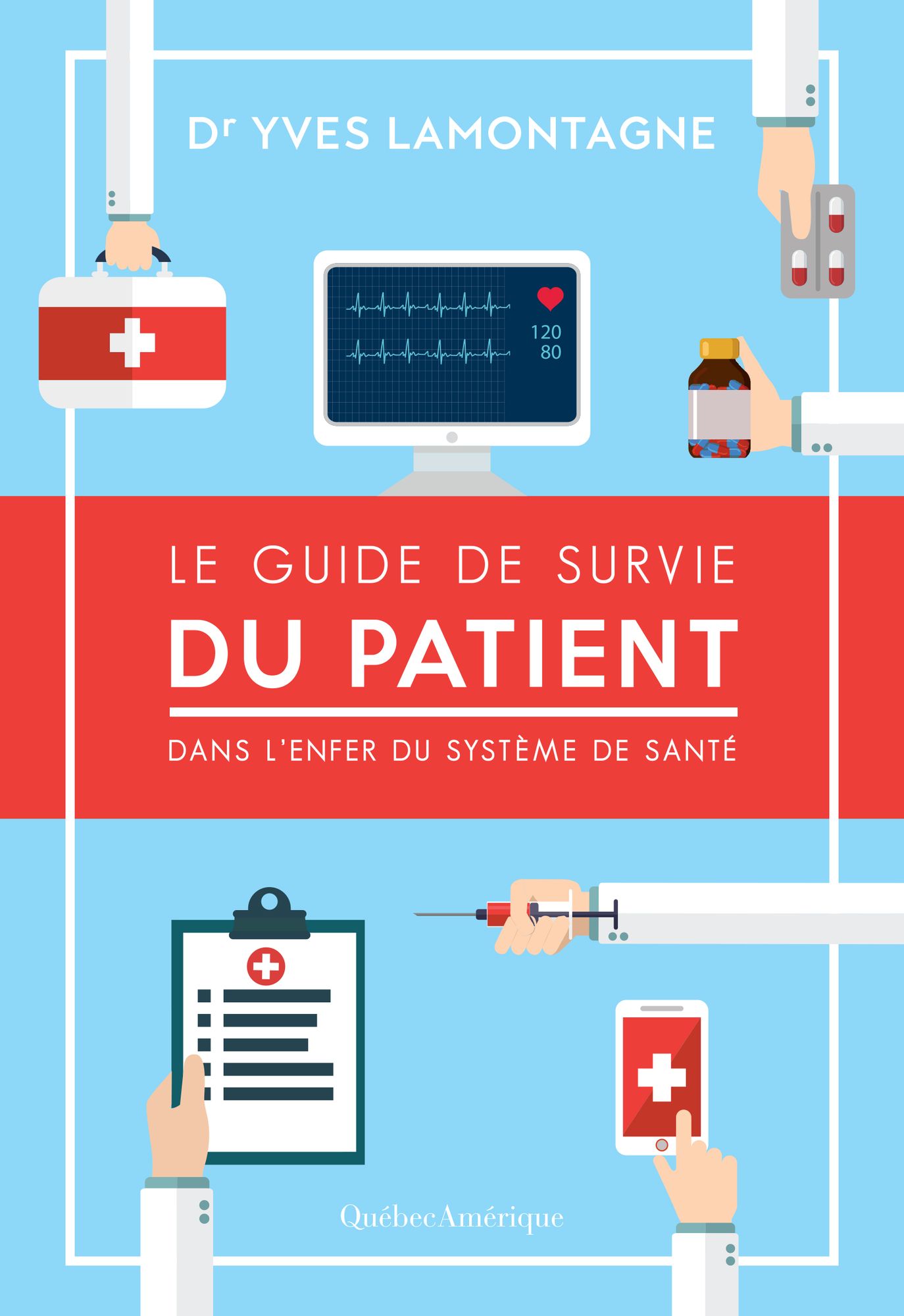 Le Guide de survie du patient - Dans l'enfer du système de santé