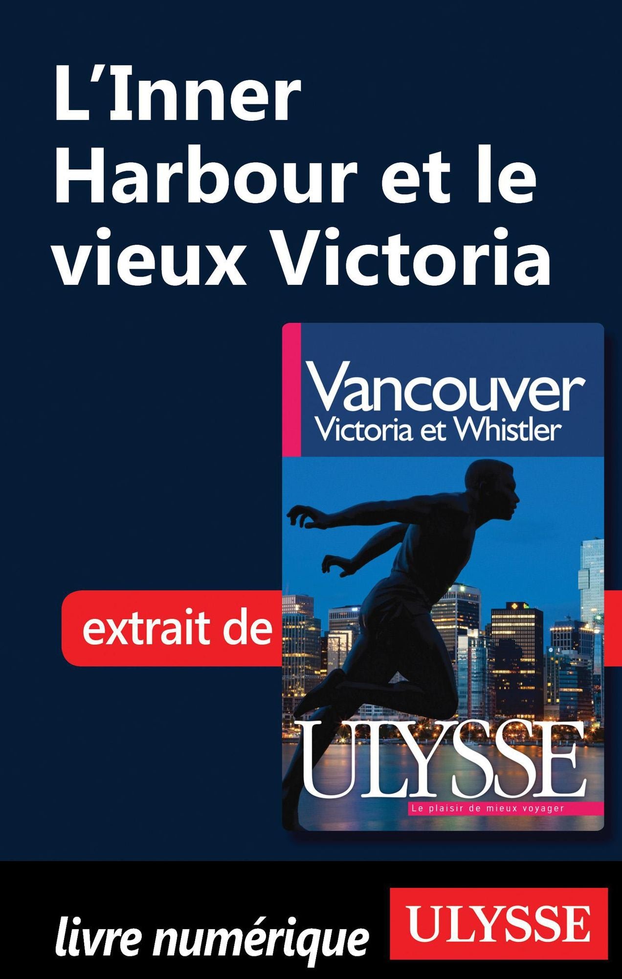 L'Inner Harbour et le vieux Victoria