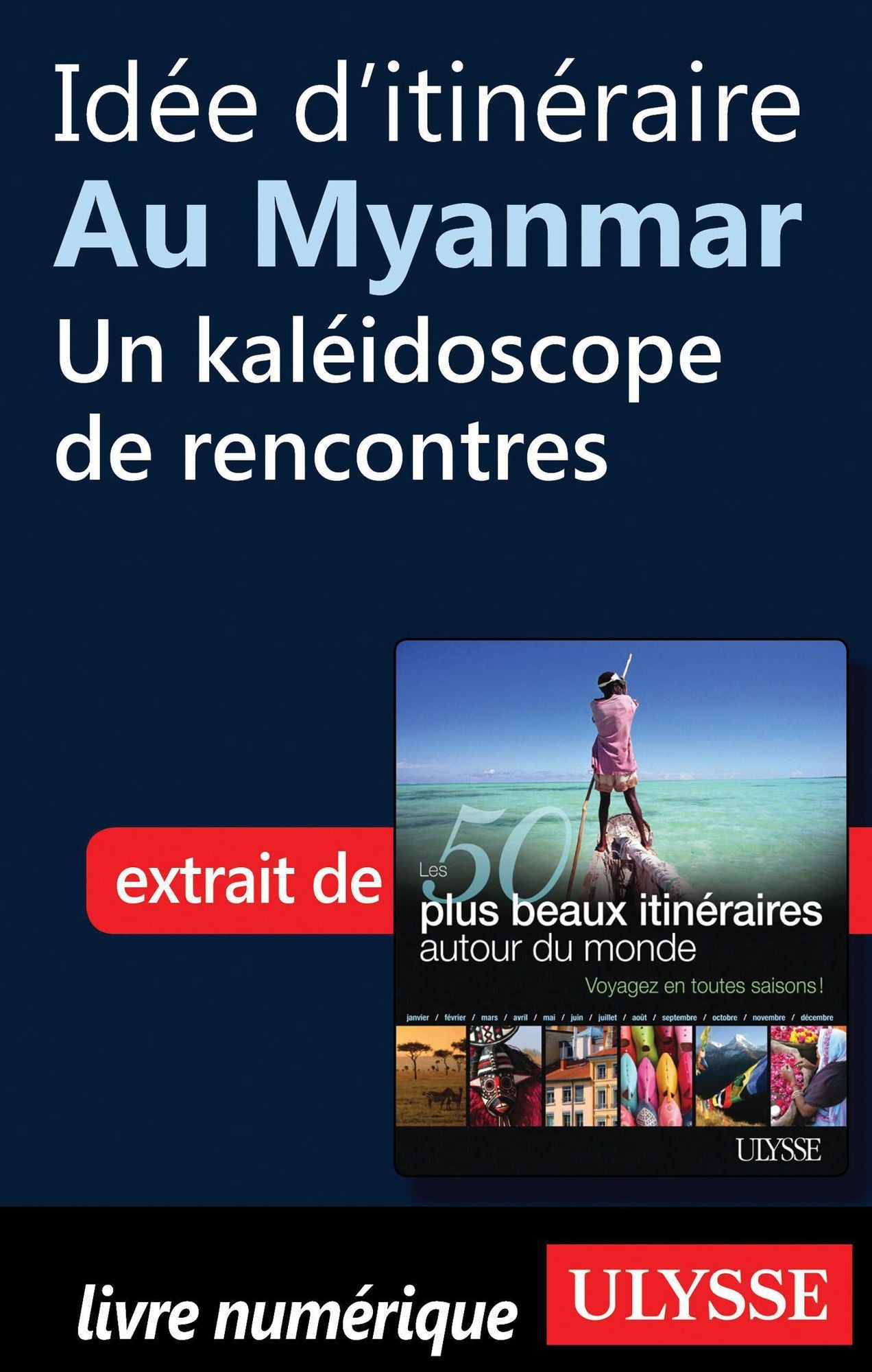 Idée d'itinéraire au Myanmar - un kaléidoscope de rencontres