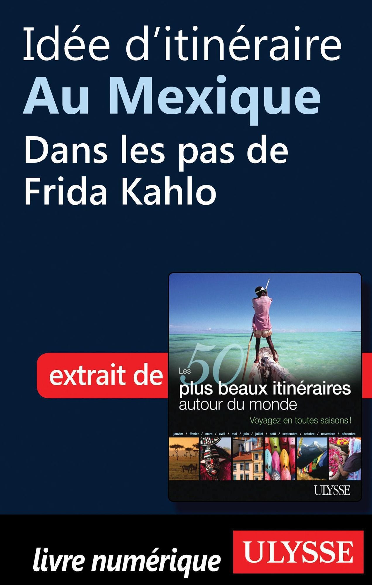 Idée d'itinéraire au Mexique - Dans les pas de Frida Kahlo