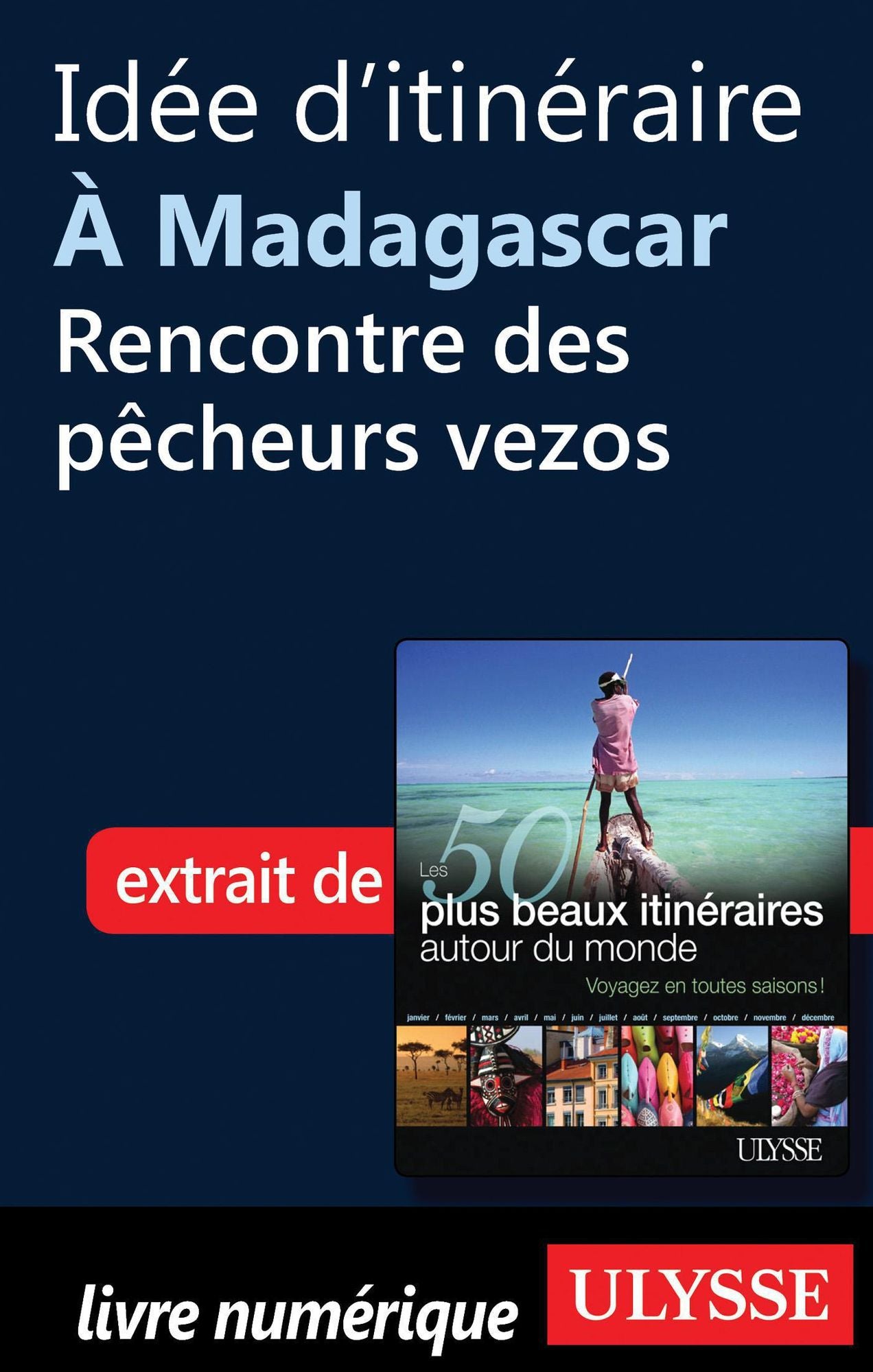Idée d'itinéraire à Madagascar, rencontre des pêcheurs vezos