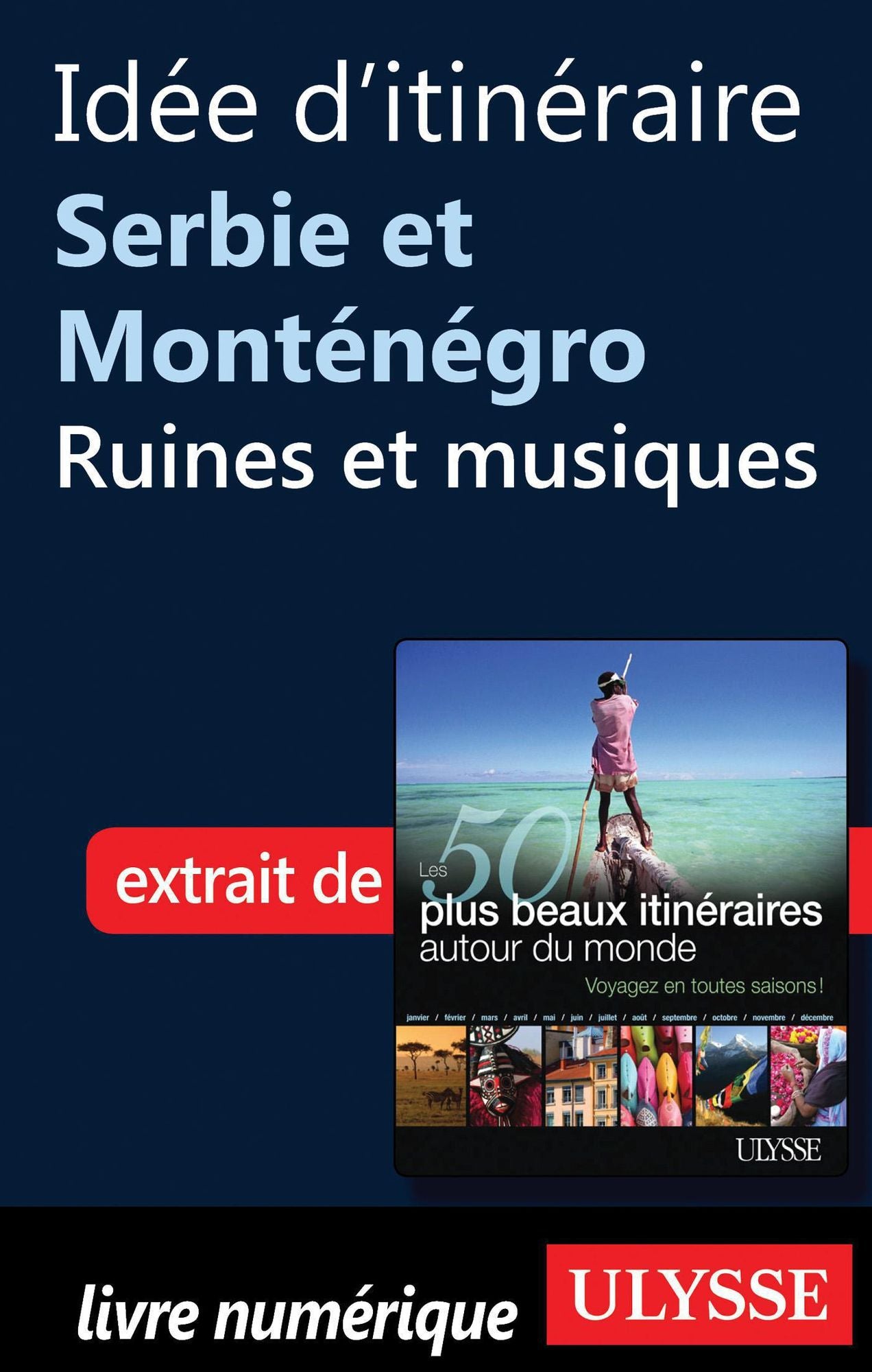 Idée d'itinéraire Serbie et Monténégro - Ruines et musiques