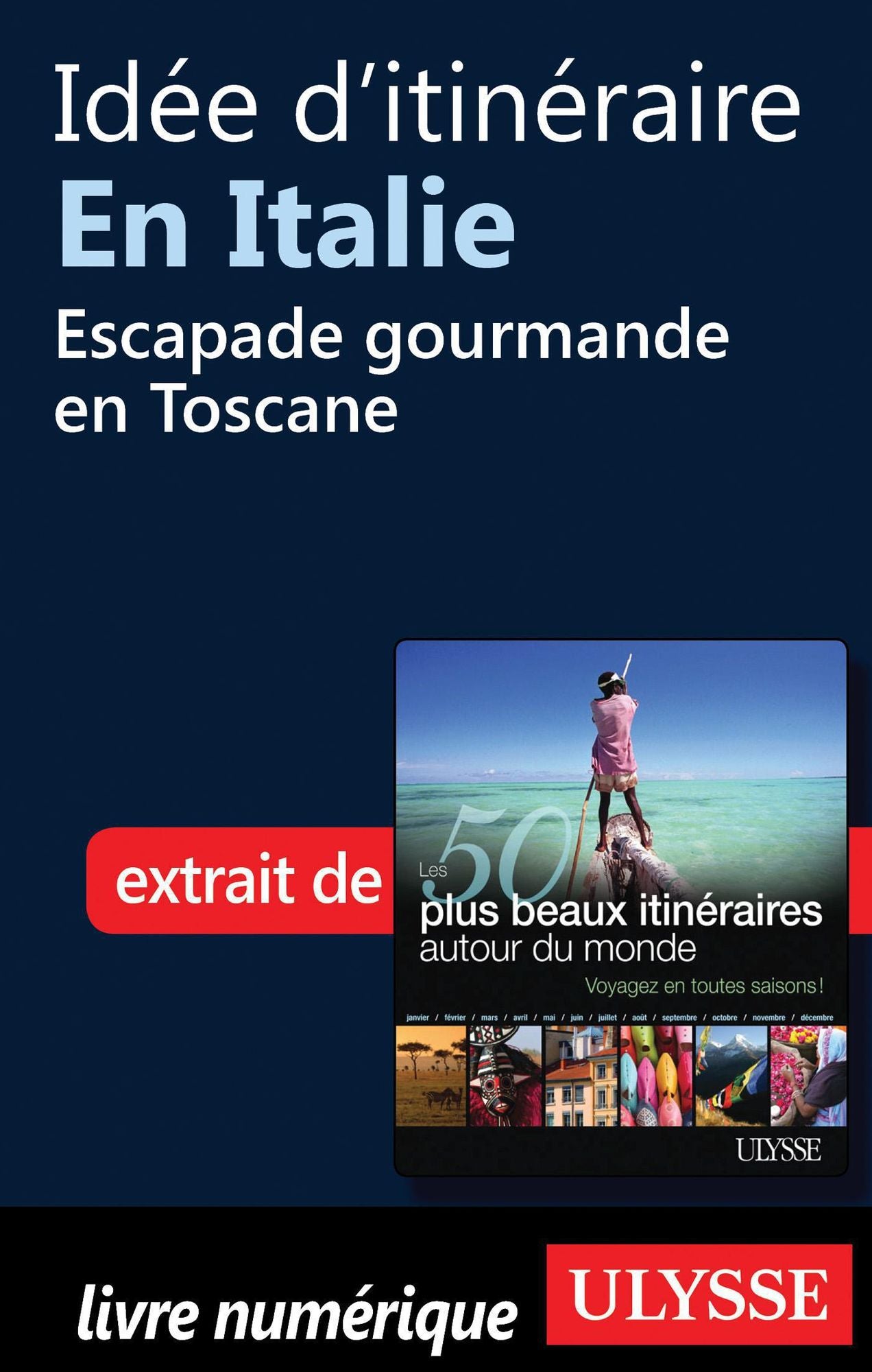 Idée d'itinéraire en Italie - Escapade gourmande en Toscane