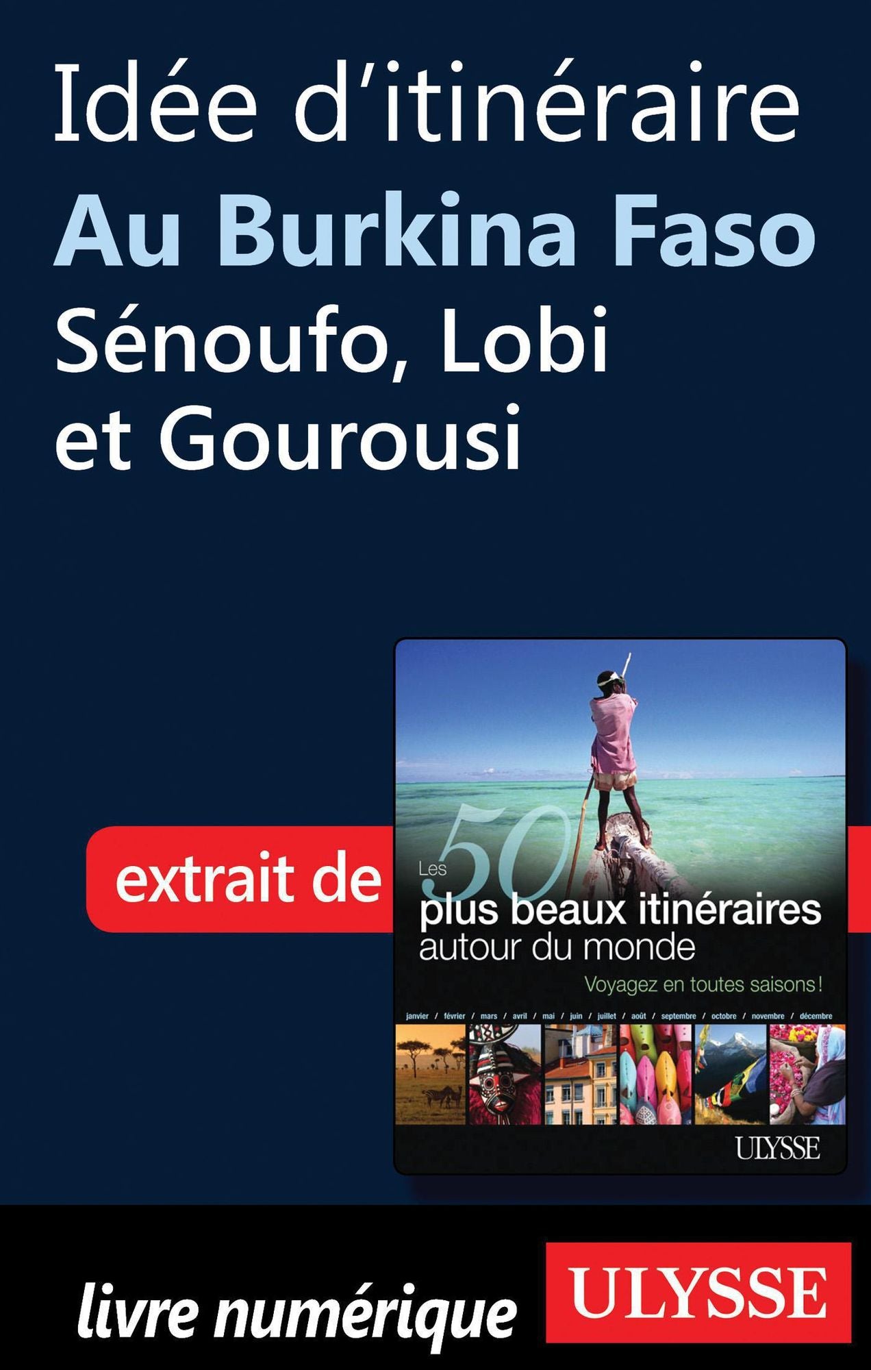 Idée d'itinéraire au Burkina Faso, Sénoufo, Lobi et Gourousi