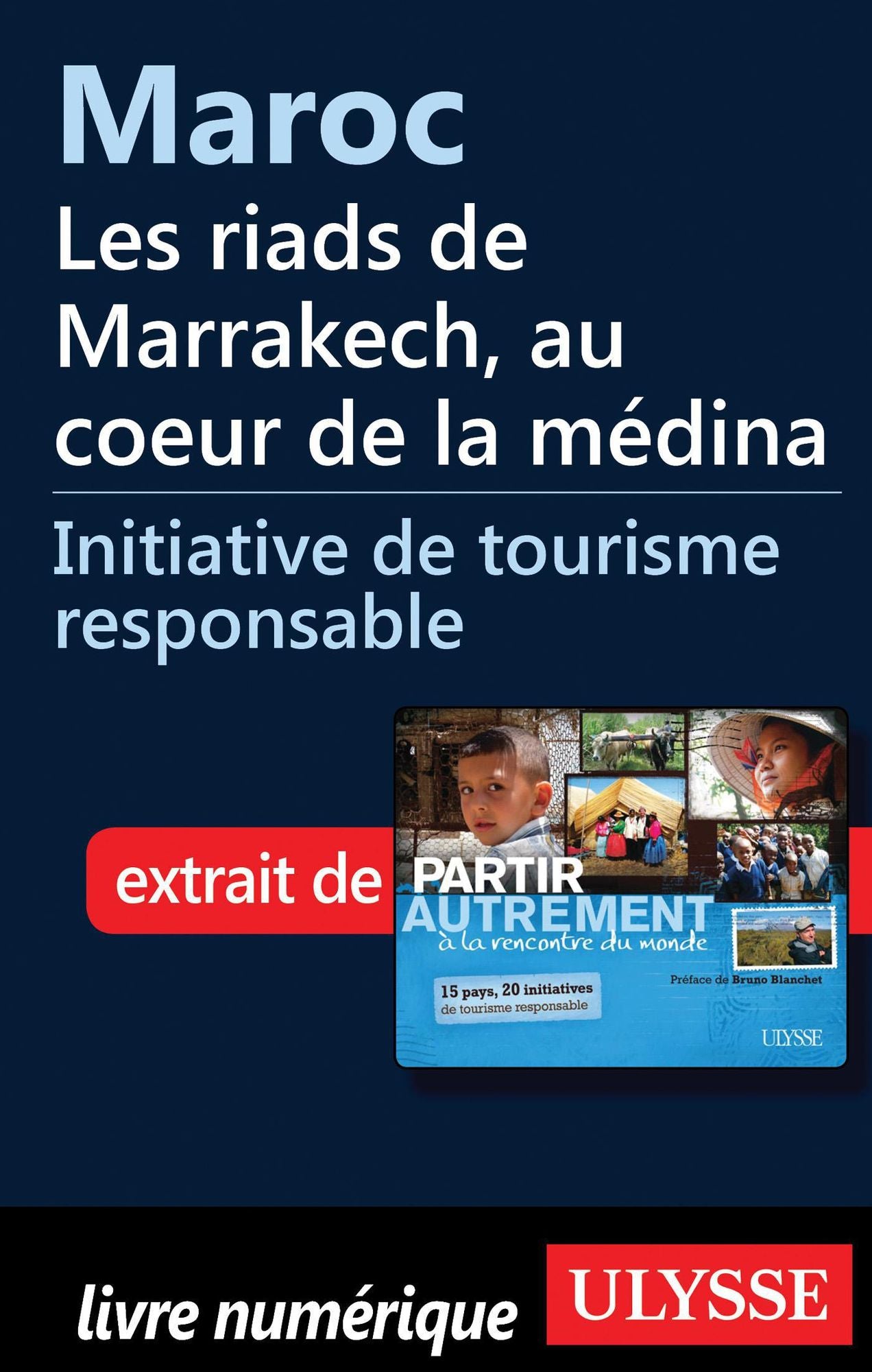 Maroc - Les riads de Marrakech, au coeur de la médina