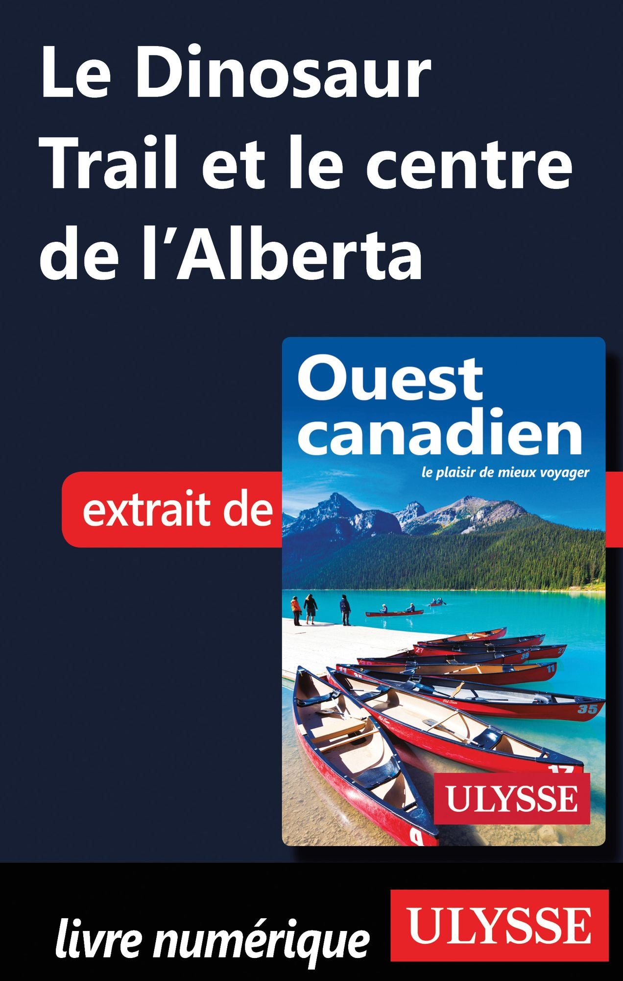 Le Dinosaur Trail et le centre de l'Alberta