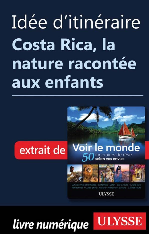Idée d'itinéraire Costa Rica, la nature racontée aux enfants