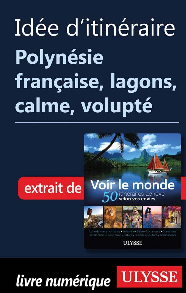 Idée d'itinéraire Polynésie française lagons, calme, volupté