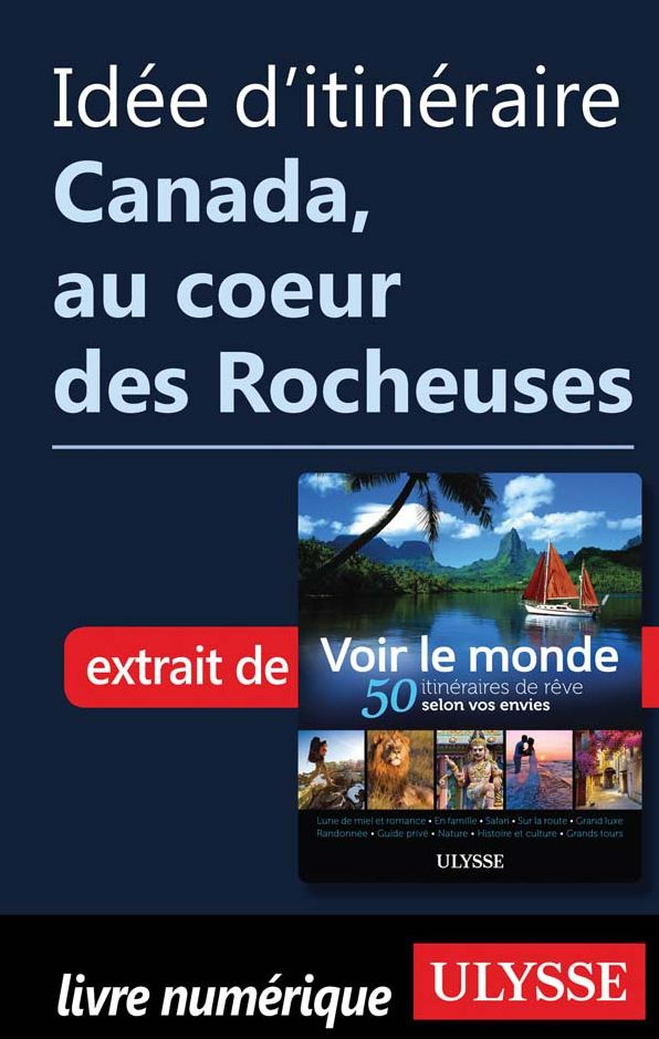 Idée d'itinéraire - Canada, au coeur des Rocheuses