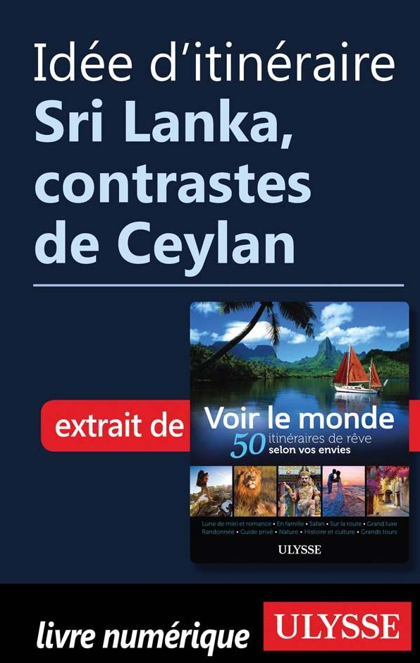 Idée d'itinéraire - Sri Lanka, contrastes de Ceylan
