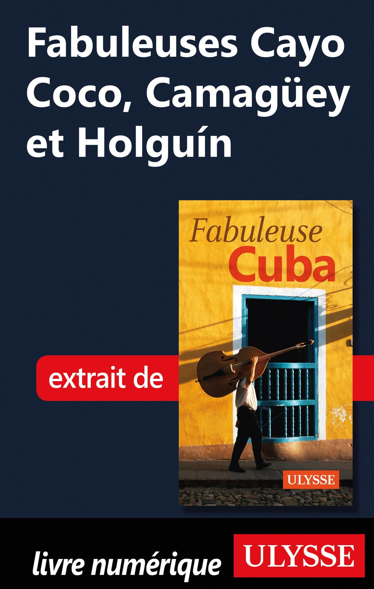 Fabuleuses Cayo Coco, Camagüey et Holguín